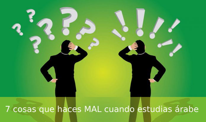 7 cosas que haces MAL cuando estudias árabe