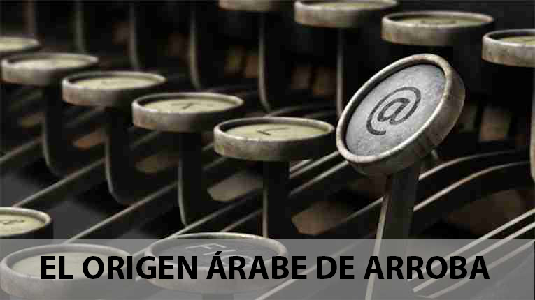 EL ORIGEN ÁRABE DE ARROBA
